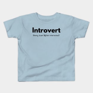 Introvert (being quiet doesn&#39;t equal not interested) Kids T-Shirt